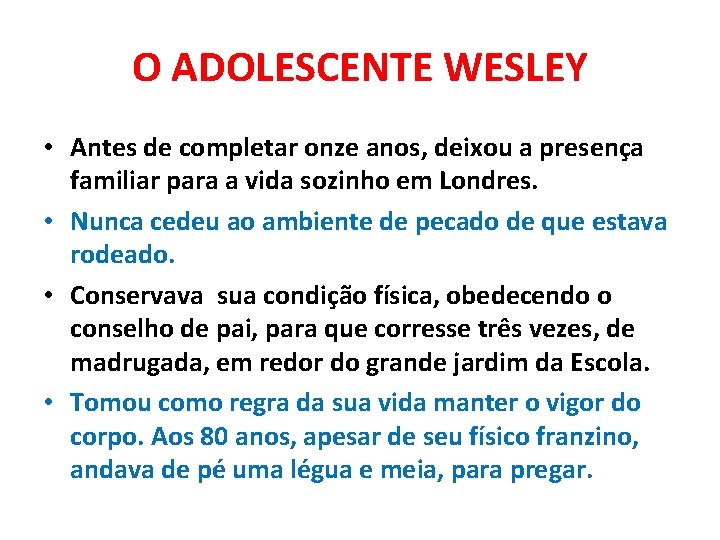 O ADOLESCENTE WESLEY • Antes de completar onze anos, deixou a presença familiar para