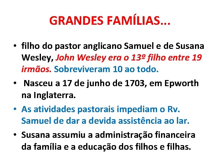 GRANDES FAMÍLIAS. . . • filho do pastor anglicano Samuel e de Susana Wesley,
