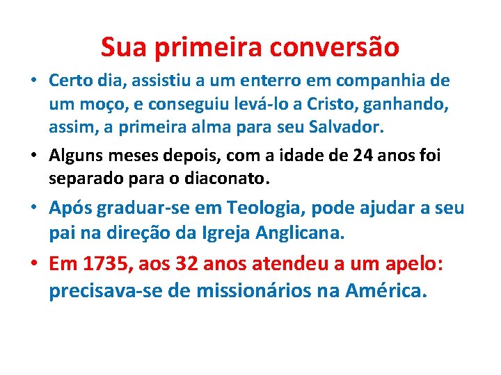 Sua primeira conversão • Certo dia, assistiu a um enterro em companhia de um