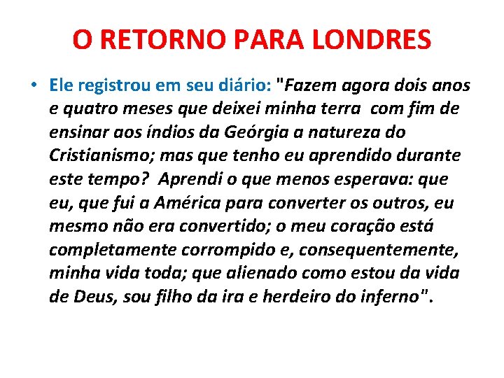 O RETORNO PARA LONDRES • Ele registrou em seu diário: "Fazem agora dois anos