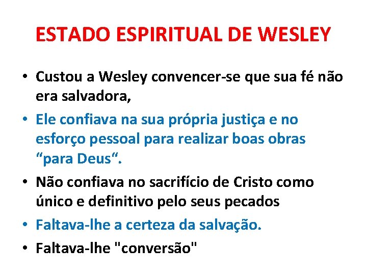 ESTADO ESPIRITUAL DE WESLEY • Custou a Wesley convencer-se que sua fé não era