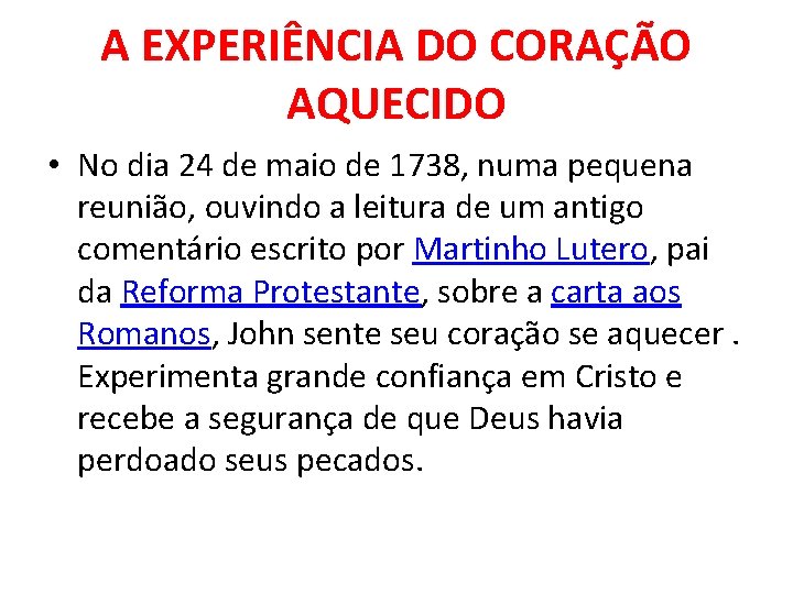 A EXPERIÊNCIA DO CORAÇÃO AQUECIDO • No dia 24 de maio de 1738, numa