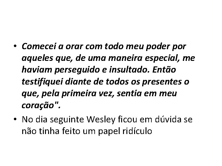  • Comecei a orar com todo meu poder por aqueles que, de uma