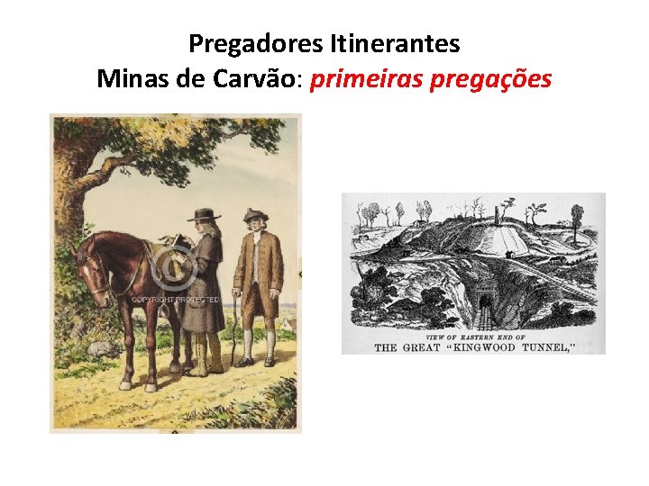 Pregadores Itinerantes Minas de Carvão: primeiras pregações 