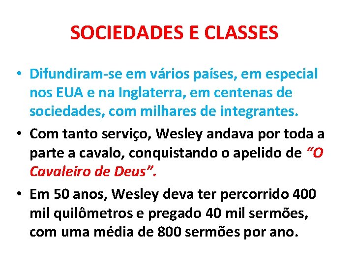 SOCIEDADES E CLASSES • Difundiram-se em vários países, em especial nos EUA e na