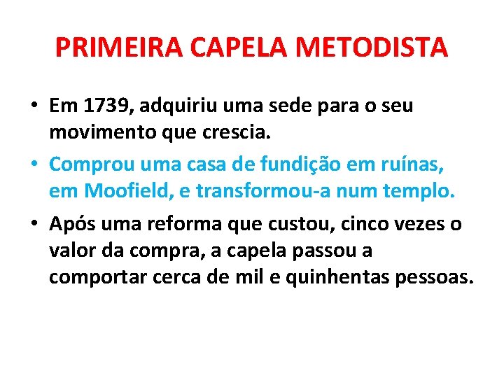 PRIMEIRA CAPELA METODISTA • Em 1739, adquiriu uma sede para o seu movimento que