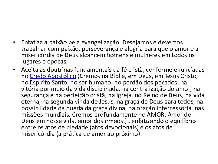  • Enfatiza a paixão pela evangelização. Desejamos e devemos trabalhar com paixão, perseverança