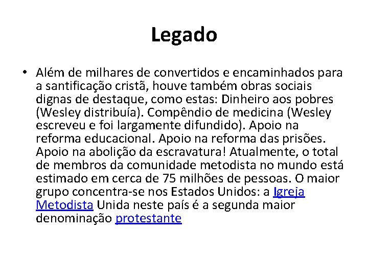 Legado • Além de milhares de convertidos e encaminhados para a santificação cristã, houve