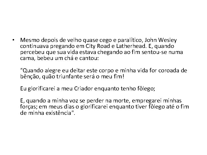  • Mesmo depois de velho quase cego e paralítico, John Wesley continuava pregando