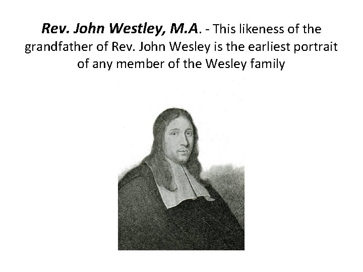 Rev. John Westley, M. A. - This likeness of the grandfather of Rev. John