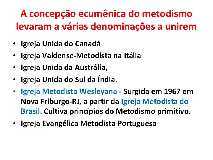 A concepção ecumênica do metodismo levaram a várias denominações a unirem Igreja Unida do