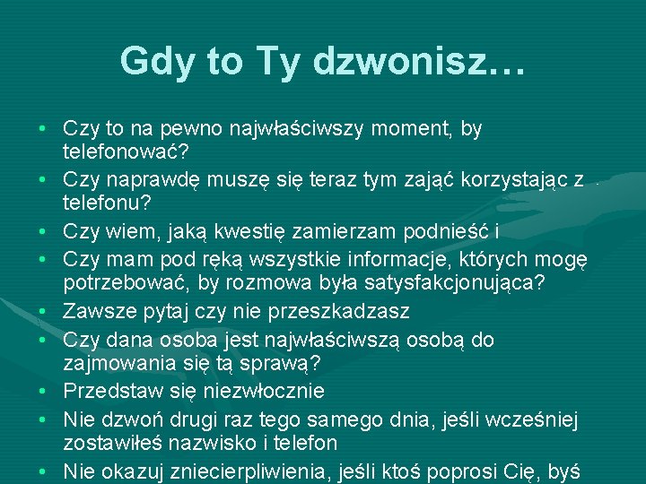 Gdy to Ty dzwonisz… • Czy to na pewno najwłaściwszy moment, by telefonować? •