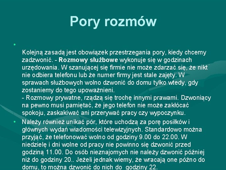 Pory rozmów • Kolejną zasadą jest obowiązek przestrzegania pory, kiedy chcemy zadzwonić. - Rozmowy