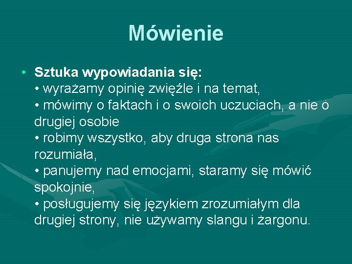 Mówienie • Sztuka wypowiadania się: • wyrażamy opinię zwięźle i na temat, • mówimy