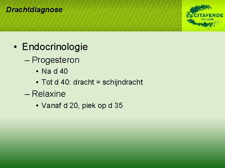 Drachtdiagnose • Endocrinologie – Progesteron • Na d 40 • Tot d 40: dracht Drachtdiagnose • Endocrinologie – Progesteron • Na d 40 • Tot d 40: dracht