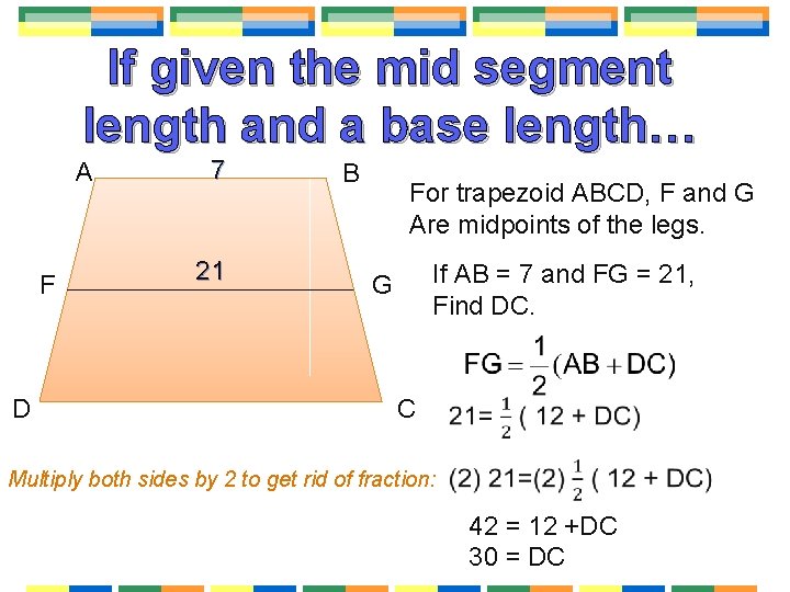If given the mid segment length and a base length… A F D 7