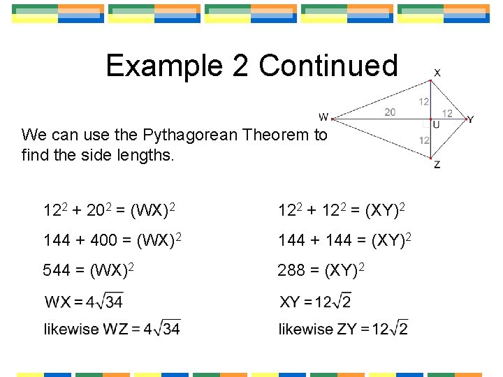 Example 2 Continued We can use the Pythagorean Theorem to find the side lengths.