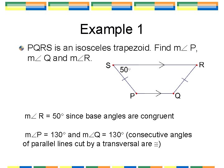 Example 1 PQRS is an isosceles trapezoid. Find m P, m Q and m