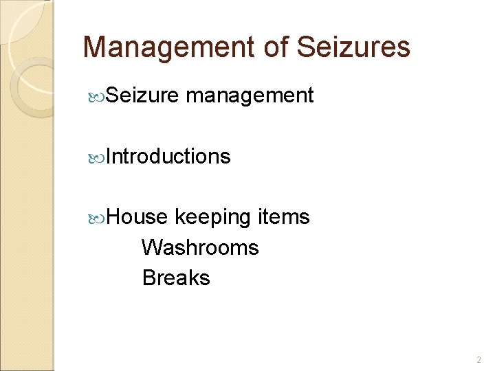 Management of Seizures Seizure management Introductions House keeping items Washrooms Breaks 2 