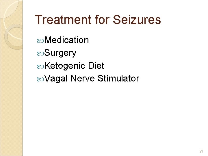 Treatment for Seizures Medication Surgery Ketogenic Diet Vagal Nerve Stimulator 23 