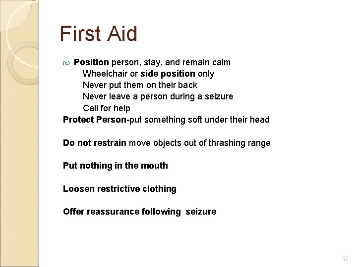 First Aid Position person, stay, and remain calm Wheelchair or side position only Never