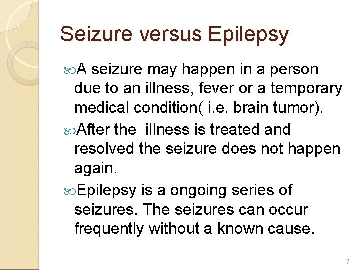 Seizure versus Epilepsy A seizure may happen in a person due to an illness,
