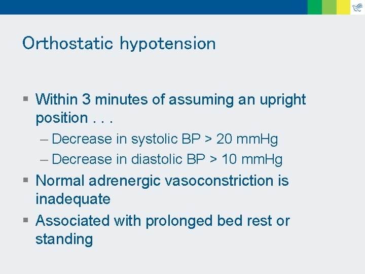 Orthostatic hypotension § Within 3 minutes of assuming an upright position. . . –