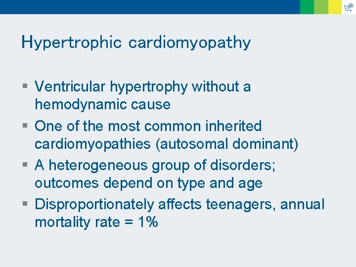 Hypertrophic cardiomyopathy § Ventricular hypertrophy without a hemodynamic cause § One of the most