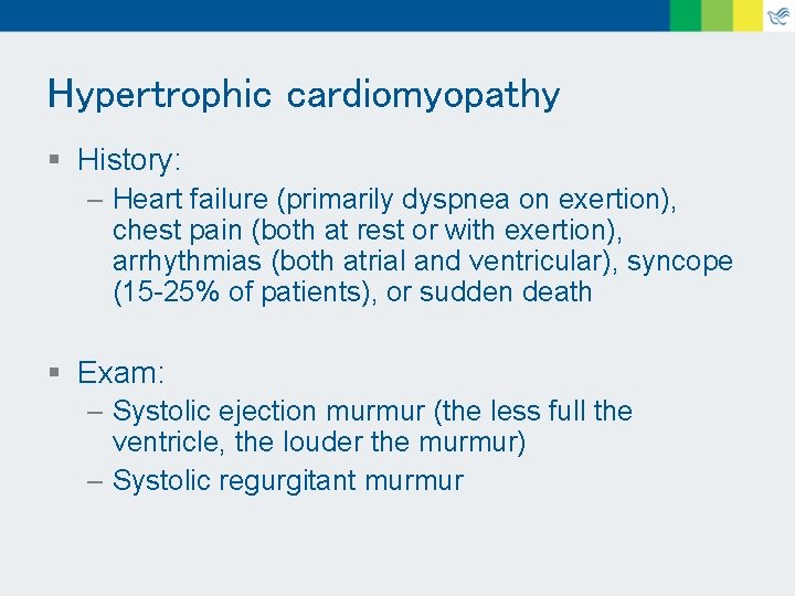 Hypertrophic cardiomyopathy § History: – Heart failure (primarily dyspnea on exertion), chest pain (both