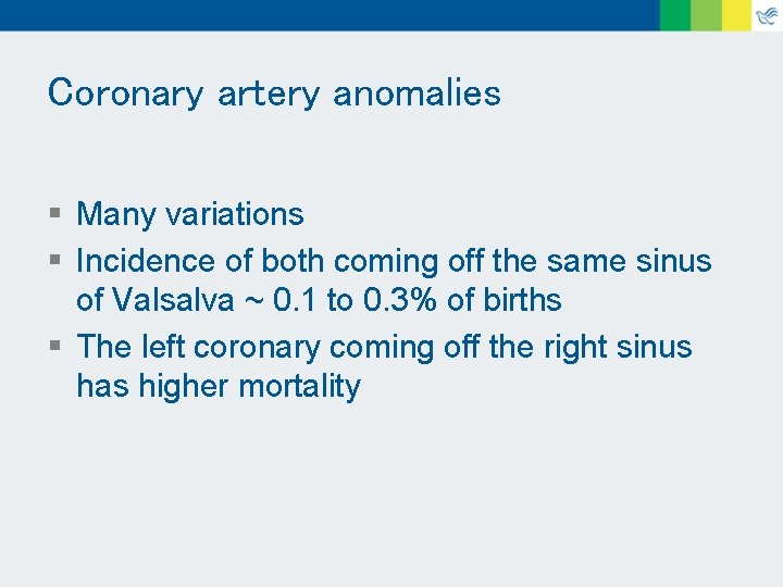 Coronary artery anomalies § Many variations § Incidence of both coming off the same