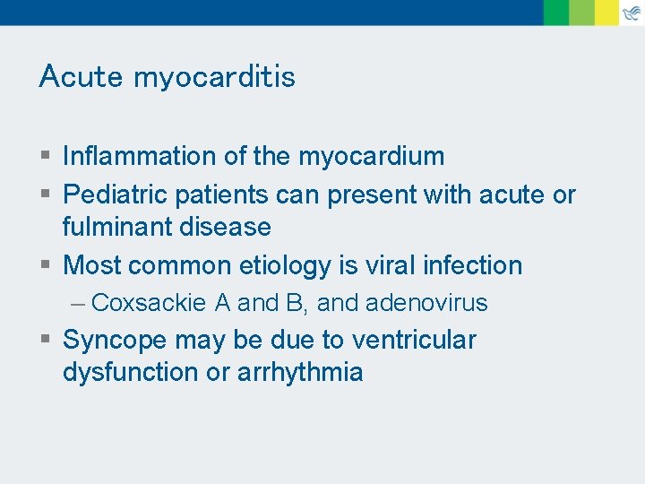 Acute myocarditis § Inflammation of the myocardium § Pediatric patients can present with acute