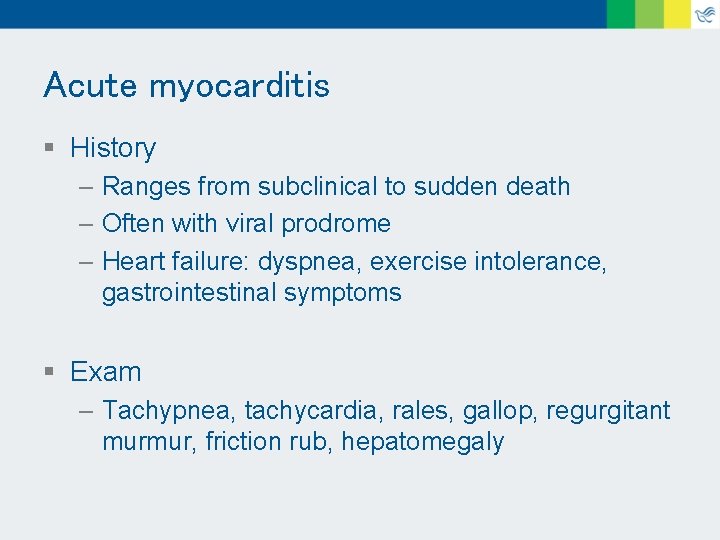 Acute myocarditis § History – Ranges from subclinical to sudden death – Often with