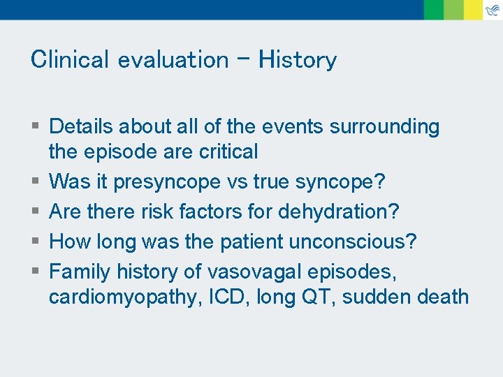 Clinical evaluation - History § Details about all of the events surrounding the episode