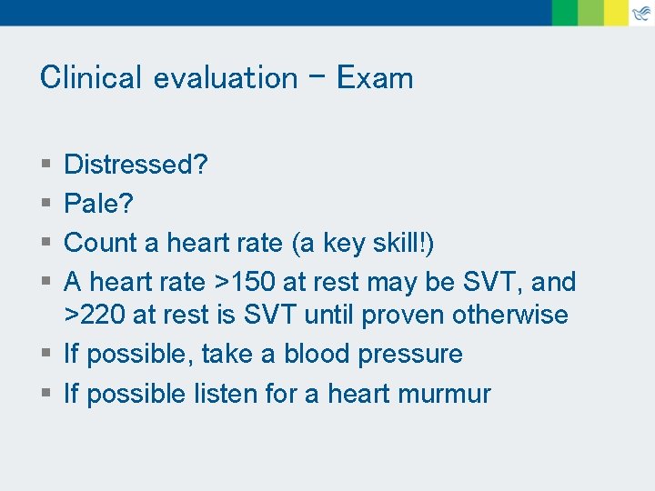 Clinical evaluation - Exam § § Distressed? Pale? Count a heart rate (a key