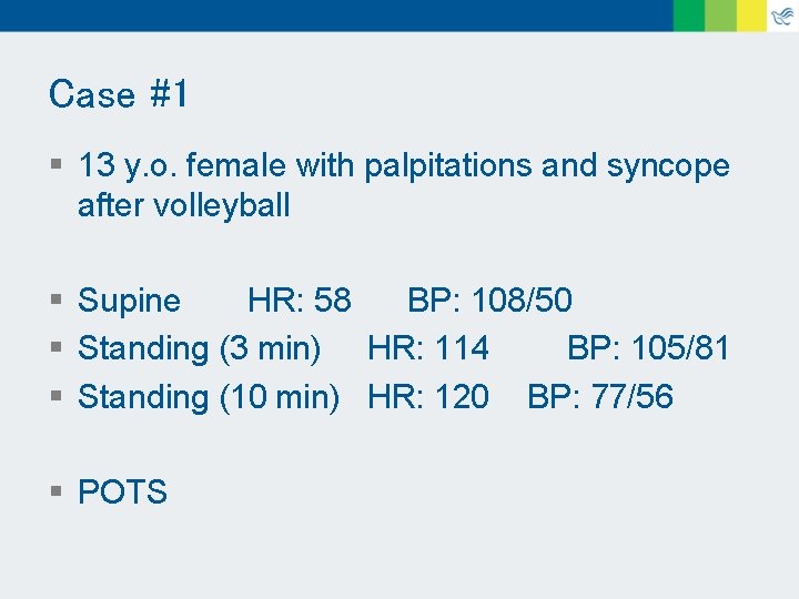 Case #1 § 13 y. o. female with palpitations and syncope after volleyball §