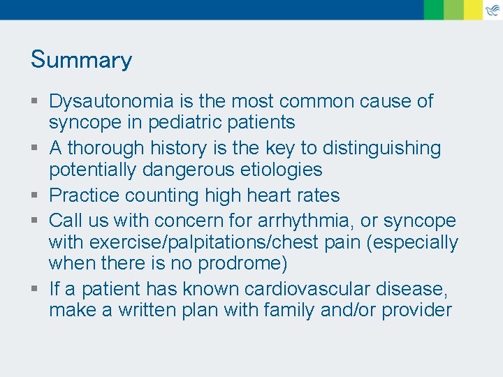 Summary § Dysautonomia is the most common cause of syncope in pediatric patients §