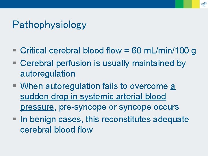 Pathophysiology § Critical cerebral blood flow = 60 m. L/min/100 g § Cerebral perfusion