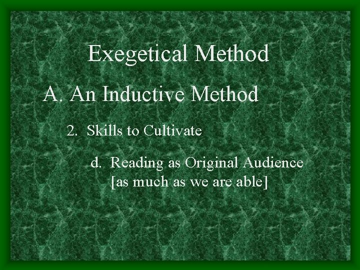 Exegetical Method A. An Inductive Method 2. Skills to Cultivate d. Reading as Original