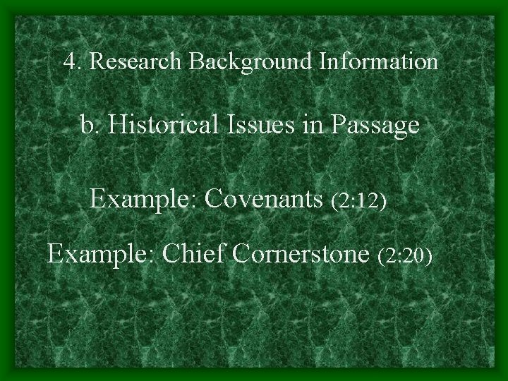 4. Research Background Information b. Historical Issues in Passage Example: Covenants (2: 12) Example: