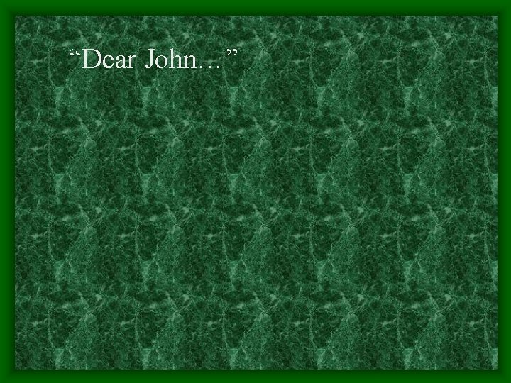 “Dear John…” 