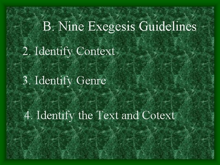 B. Nine Exegesis Guidelines 2. Identify Context 3. Identify Genre 4. Identify the Text