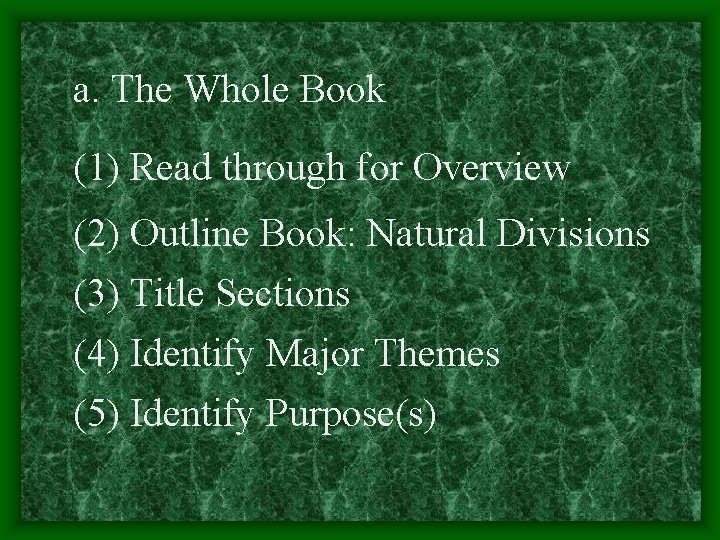 a. The Whole Book (1) Read through for Overview (2) Outline Book: Natural Divisions