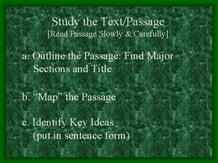 Study the Text/Passage [Read Passage Slowly & Carefully] a. Outline the Passage: Find Major