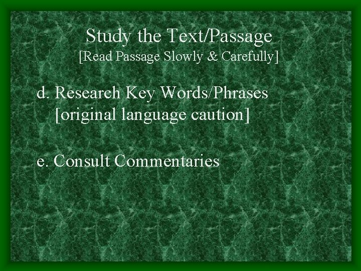 Study the Text/Passage [Read Passage Slowly & Carefully] d. Research Key Words/Phrases [original language