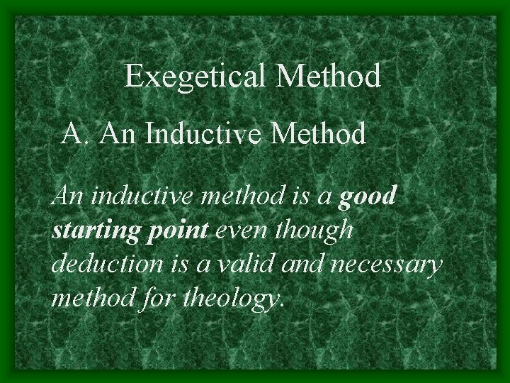 Exegetical Method A. An Inductive Method An inductive method is a good starting point