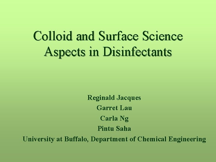 Colloid and Surface Science Aspects in Disinfectants Reginald Jacques Garret Lau Carla Ng Pintu