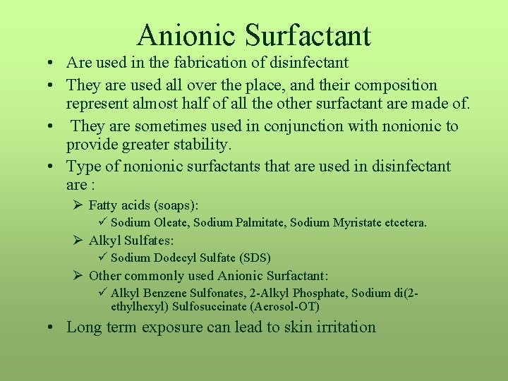 Anionic Surfactant • Are used in the fabrication of disinfectant • They are used