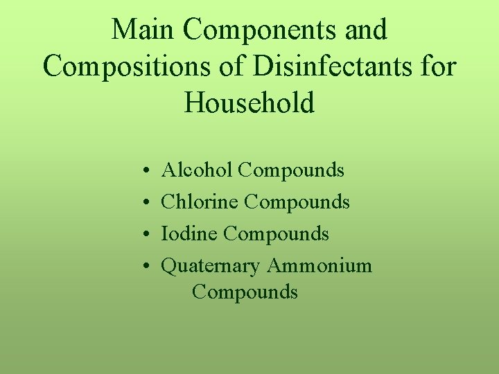 Main Components and Compositions of Disinfectants for Household • • Alcohol Compounds Chlorine Compounds