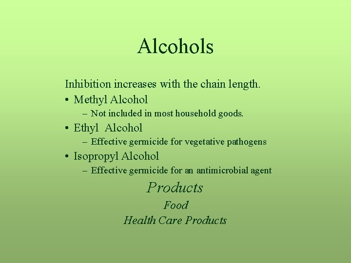 Alcohols Inhibition increases with the chain length. • Methyl Alcohol – Not included in