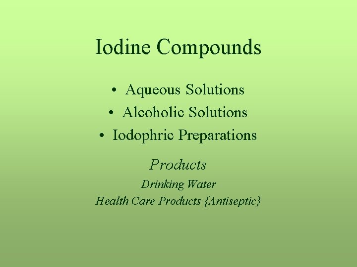 Iodine Compounds • Aqueous Solutions • Alcoholic Solutions • Iodophric Preparations Products Drinking Water
